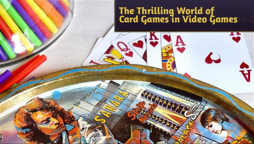 The Thrilling World of Card Games in Video Games