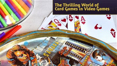 Exploring the Thrilling World of Card Games in Video Games
