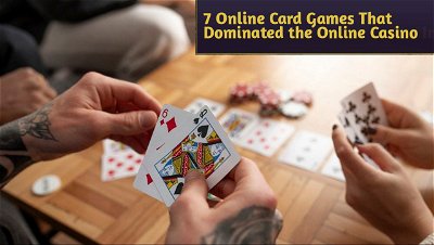 7 Online Card Games That Dominated the Online Casino Industry in 2023