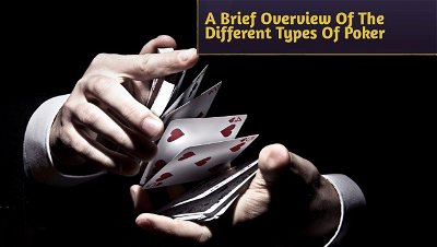 A Brief Overview Of The Different Types Of Poker