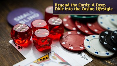 Beyond the Cards: A Deep Dive into the Casino Lifestyle