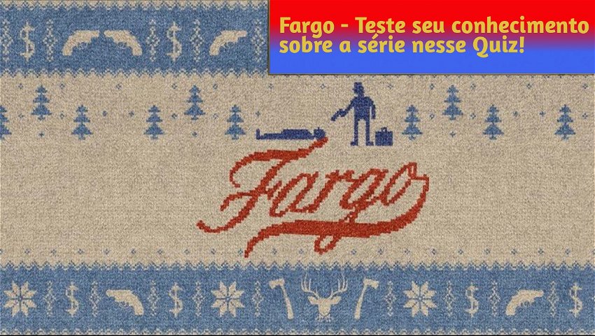Fargo - Teste seu conhecimento sobre a série nesse Quiz!