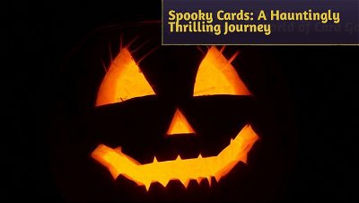 Spooky Cards: A Hauntingly Thrilling Journey in the World of Card Games