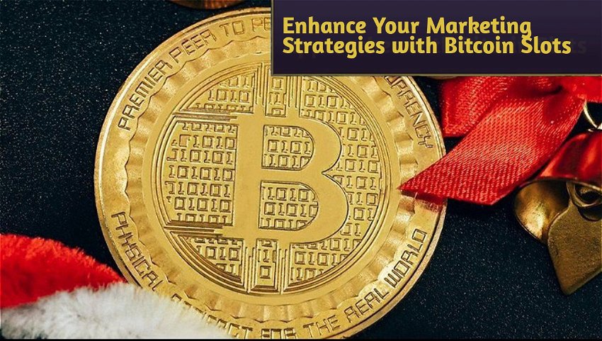 Enhance Your Marketing Strategies with Bitcoin Slots