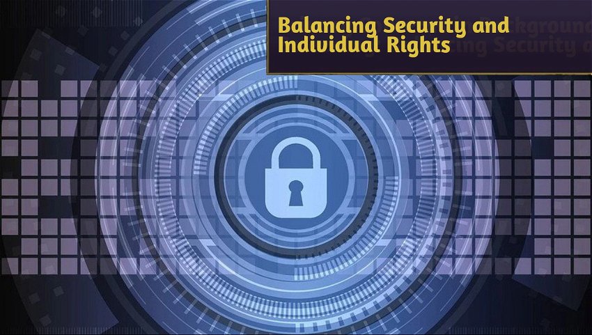 Balancing Security and Individual Rights