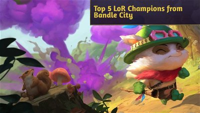 Top 5 LoR Champions from Bandle City