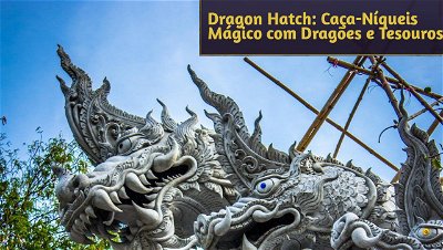 Dragon Hatch: Caça-Níqueis Mágico com Dragões e Tesouros