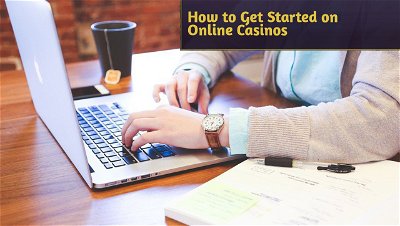 How to Get Started on Online Casinos