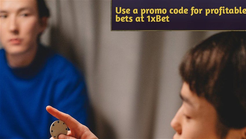 Use a promo code for profitable bets at 1xBet