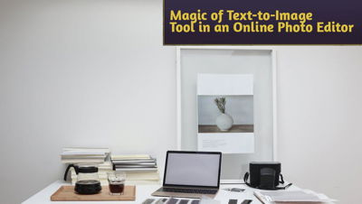 Magic of Text-to-Image Tool in an Online Photo Editor