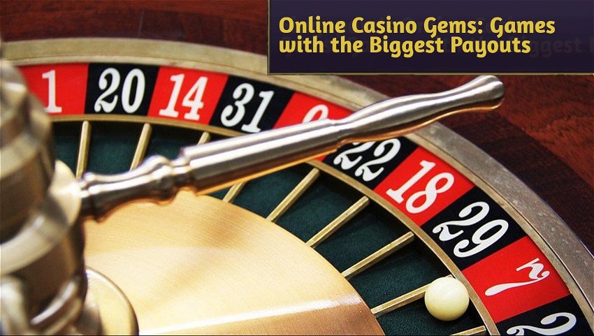 Online Casino Gems: Games with the Biggest Payouts