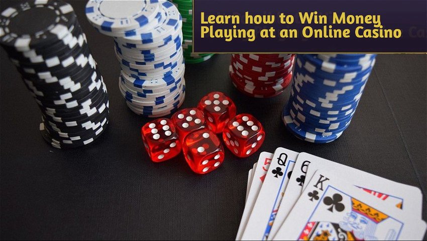 Learn how to Win Money Playing at an Online Casino