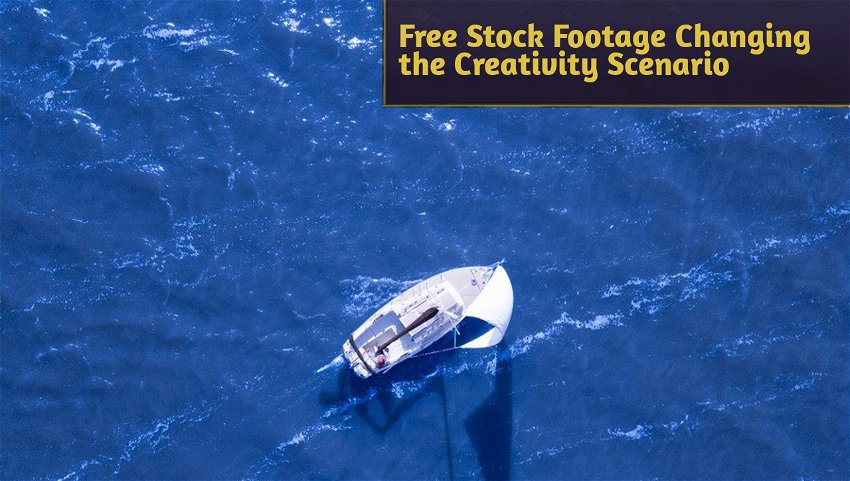 Free Stock Footage Changing the Creativity Scenario