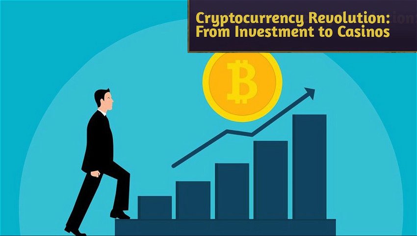 Cryptocurrency Revolution: From Investment to Casinos