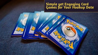 Simple yet Engaging Card Games for Your Hookup Date