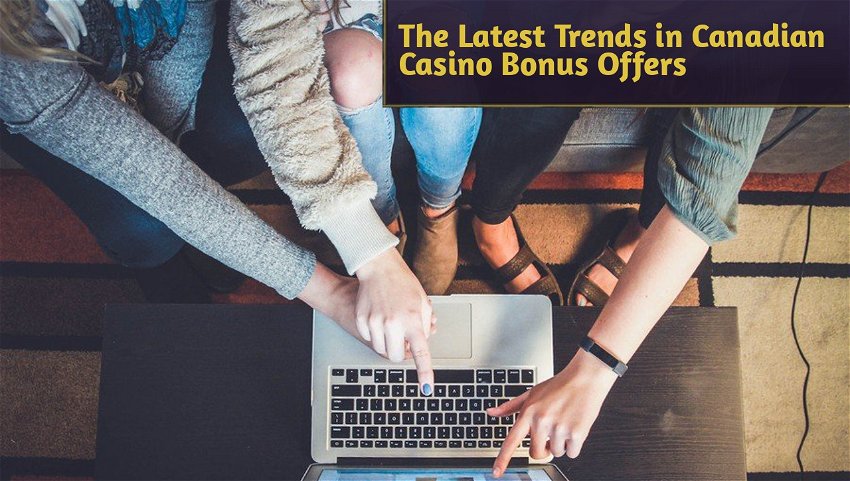 The Latest Trends in Canadian Casino Bonus Offers