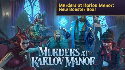 Murders at Karlov Manor: New Booster Box and Changes!