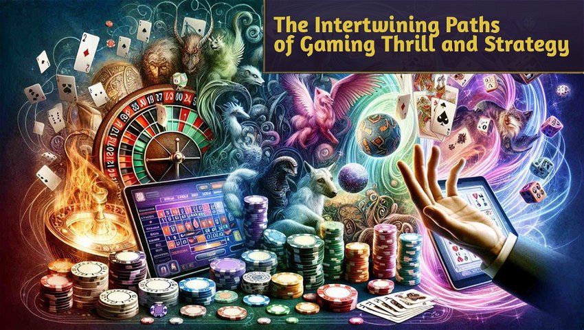 The Intertwining Paths of Gaming Thrill and Strategy