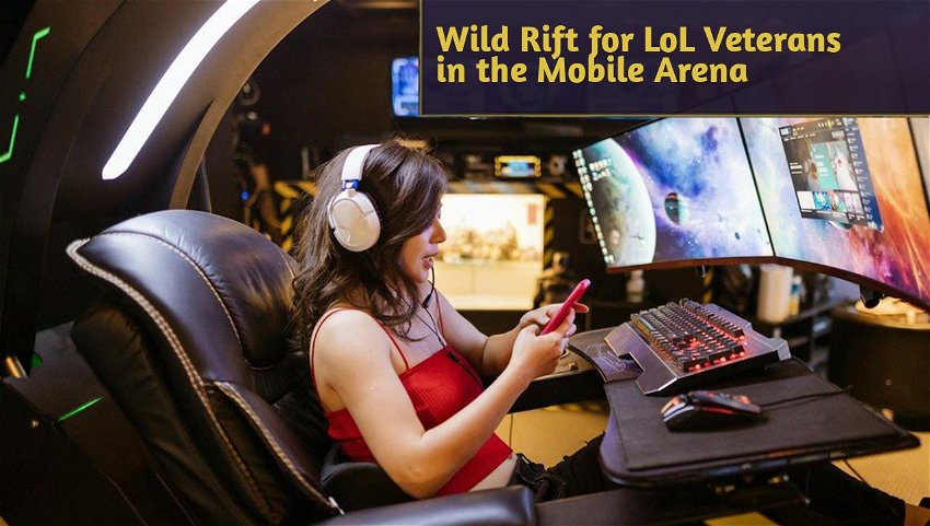 Wild Rift for LoL Veterans in the Mobile Arena