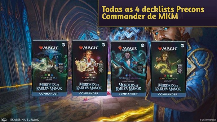 MTG : Todas as 4 decklists Precons Commander de MKM!