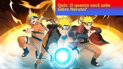 Quiz: O quanto você sabe sobre o anime Naruto?