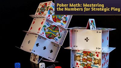 Poker Math Essentials: Mastering the Numbers for Strategic Play