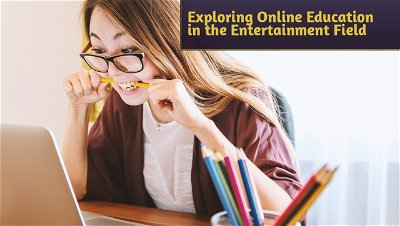 Learning in the Digital Limelight: Exploring Online Education in the Entertainment Field