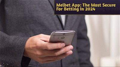 Why Melbet App India Is The Most Secure For Betting In 2024