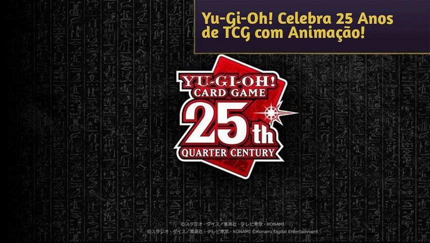 Yu-Gi-Oh! Celebra 25 Anos de TCG com Animação!