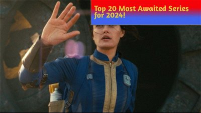 Top 20 Most Awaited Series for 2024!