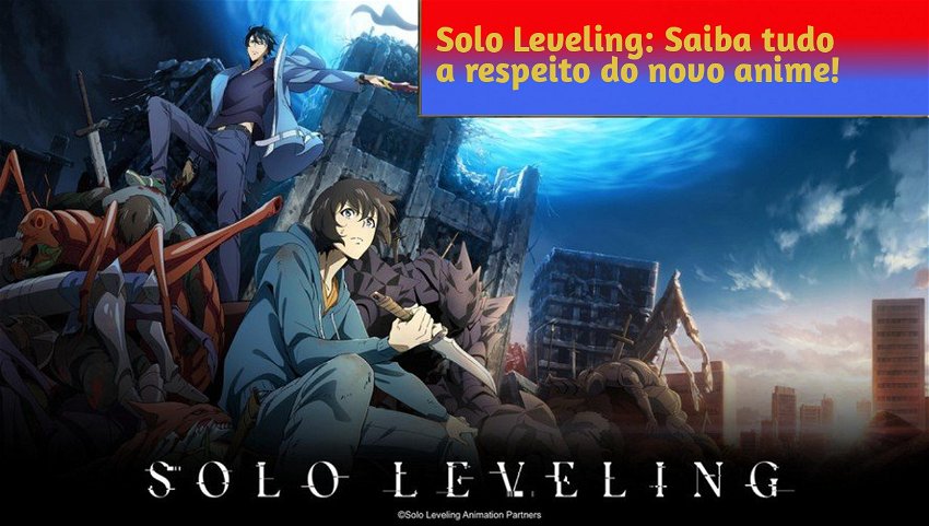 Solo Leveling: Saiba tudo a respeito do novo anime!