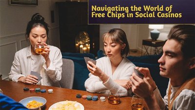 Navigating the World of Free Chips in Social Casinos