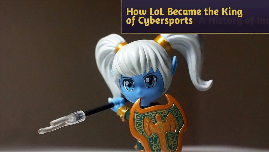 How LoL Became the King of Cybersports: A History of Innovation and Community