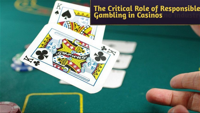 The Critical Role of Responsible Gambling in Casinos