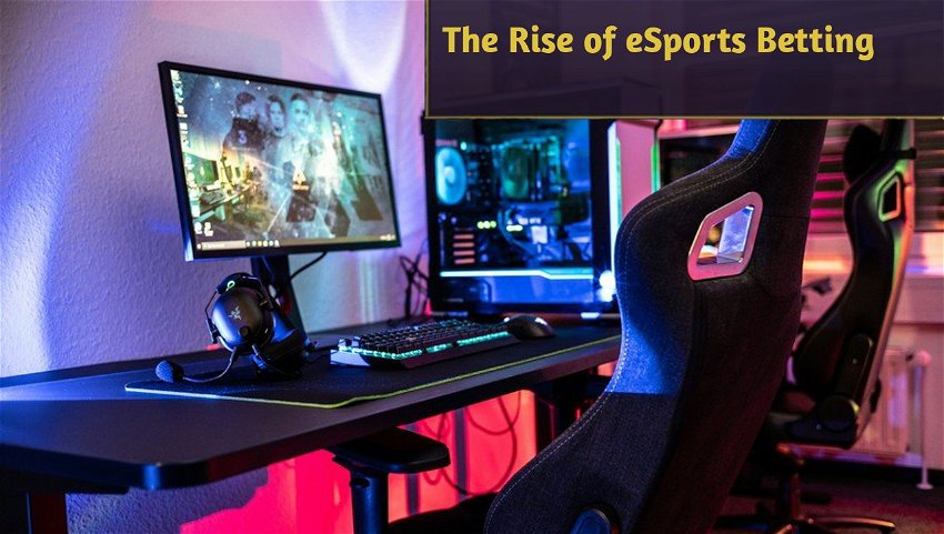 The Rise of eSports Betting