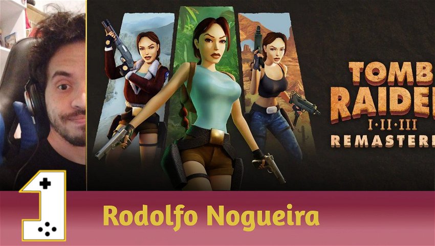 Tomb Raider I-II-III Remastered - O retorno mais nostálgico de Lara Croft!
