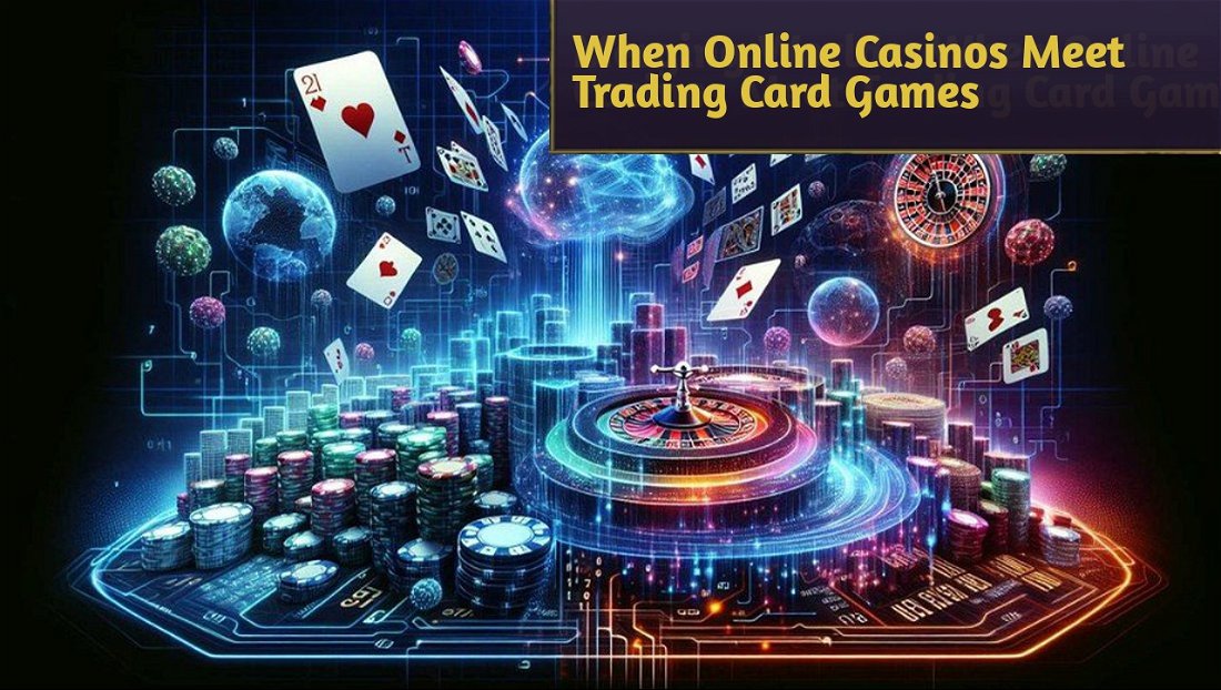Merging Worlds: When Online Casinos Meet Trading Card Games