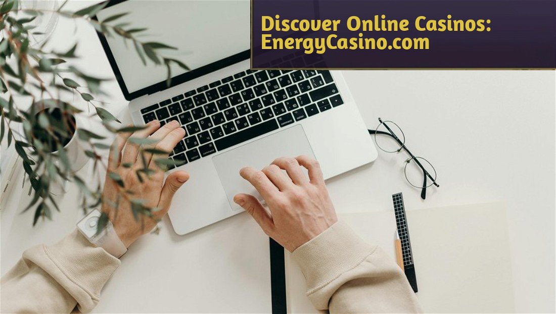 Discover Online Casinos: EnergyCasino.com