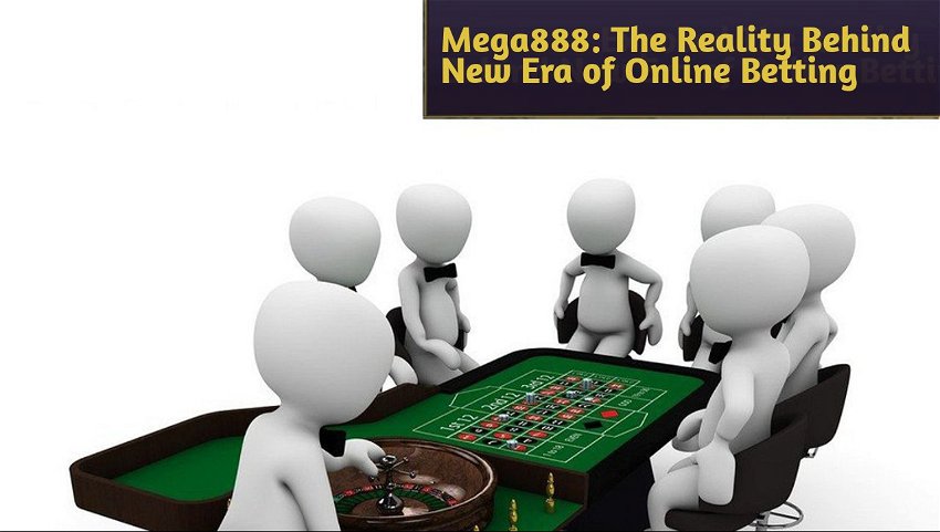 Mega888: The Reality Behind New Era of Online Betting