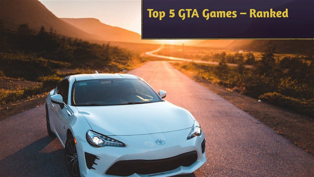Top 5 GTA Games – Ranked