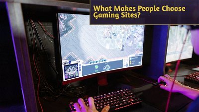 What Makes People Choose Gaming Sites?