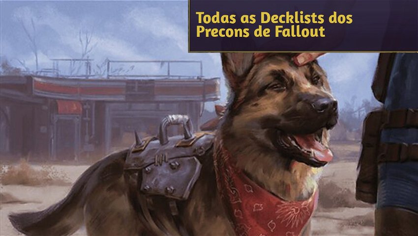 Todas as Decklists dos Precons de Fallout
