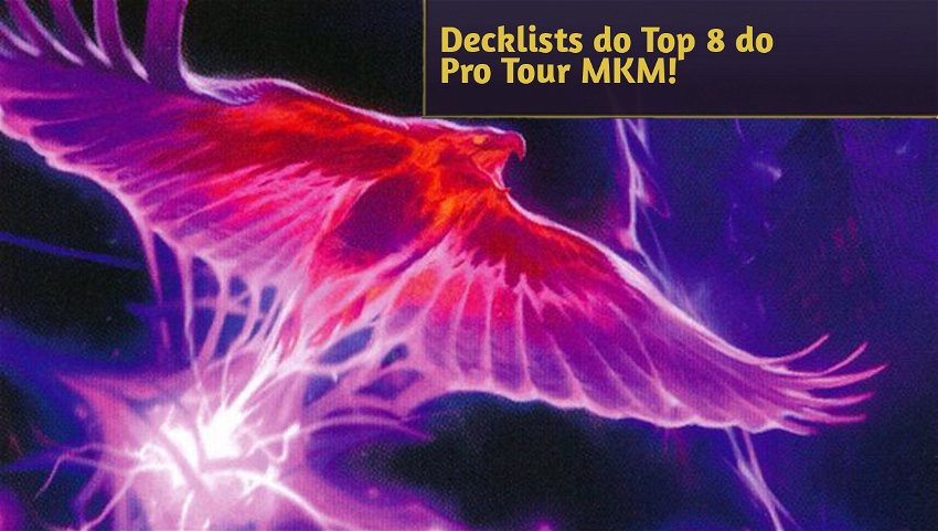 Decklists do Top 8 do Pro Tour MKM!
