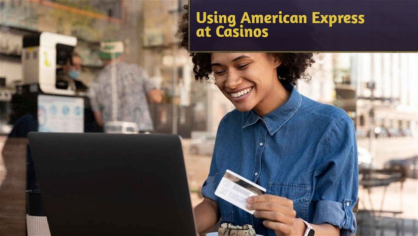 Using American Express at Casinos