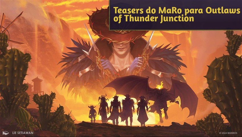 Teasers do MaRo para Outlaws of Thunder Junction