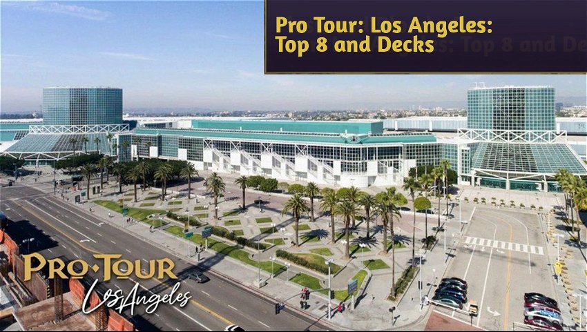 Pro Tour: Los Angeles: Top 8 and Decks