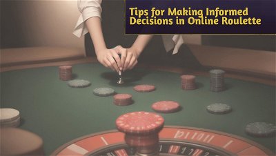 Choosing Your Bets Wisely: Tips for Making Informed Decisions in Online Roulette