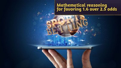 Mathematical reasoning for favoring 1.6 over 2.5 odds