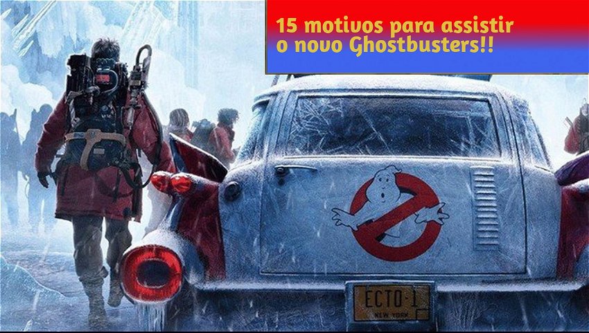 15 motivos para assistir o novo Ghostbusters!!