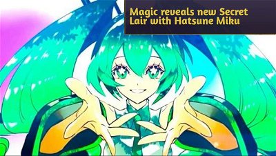 Magic reveals new Secret Lair with Hatsune Miku